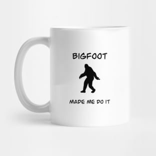 Bigfoot made me do it Mug